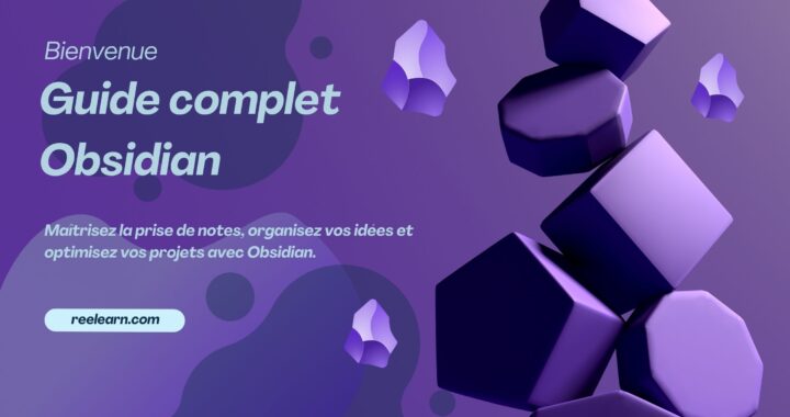 Guide Obsidian : tutoriels, astuces et organisation des notes